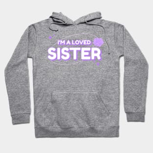 I’m A Loved Sister Hoodie